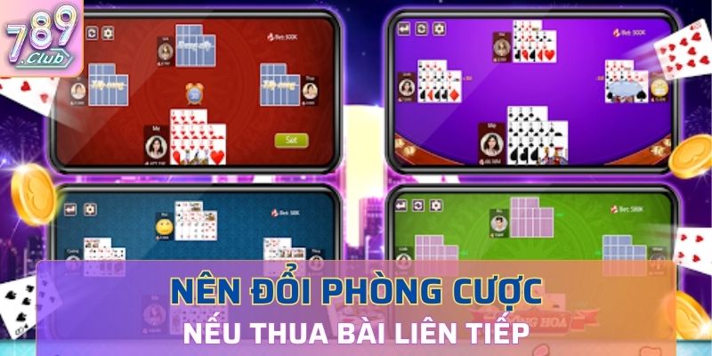 Đổi bàn cược nếu đã bị thua nhiều lần trong bài Mậu Binh