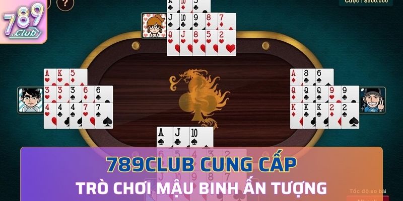 Bài Mậu Binh là lựa chọn hấp dẫn tại cổng game 789Club