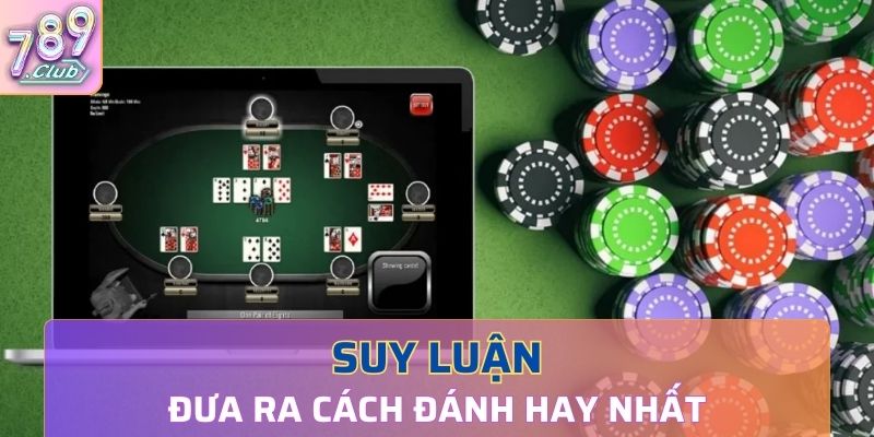 Biết cách suy luận để đưa ra cách đánh hay nhất