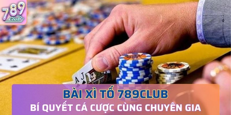 Xì tố trong cổng game 789Club tạo nhiều trải nghiệm hấp dẫn