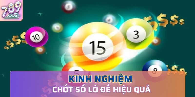 Kinh nghiệm chốt số lô đề hiệu quả theo bóng