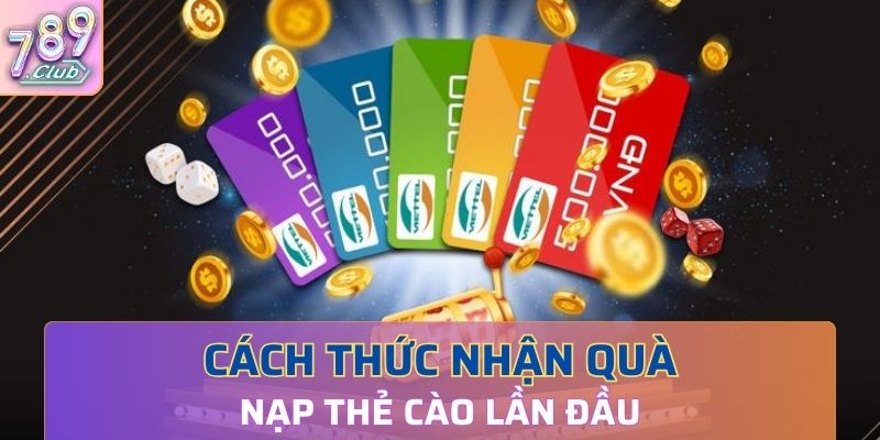 Cách thức nhận quà nạp thẻ cào lần đầu tại cổng cược