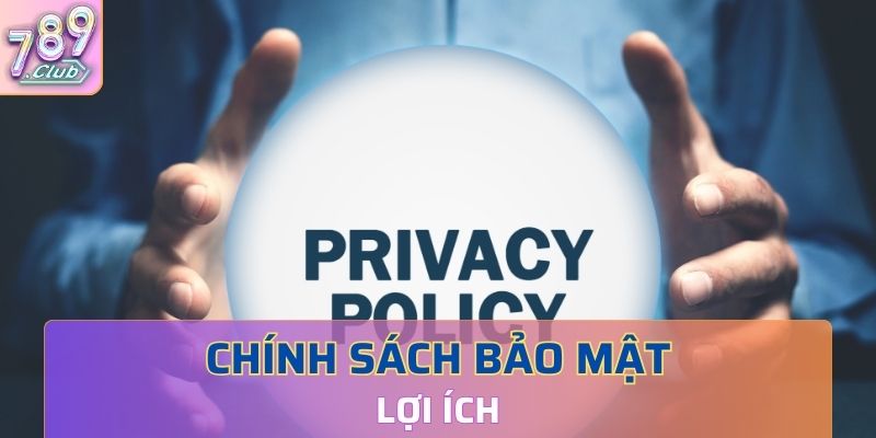 Lợi ích do chính sách bảo mật mang lại