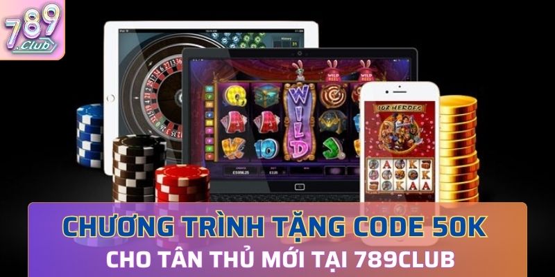 Chương trình tặng code 50K cho tân thủ mới tại 789Club