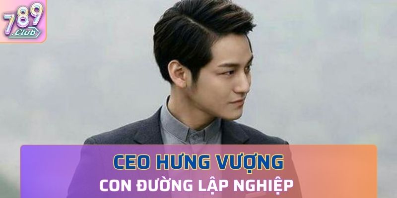 Con đường lập nghiệp lắm gian nan của Ceo Hưng Vượng