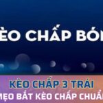 hiểu rõ hơn về kèo chấp 3 trái cũng như mẹo cá cược