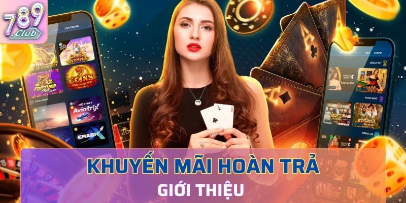 Chương trình khuyến mãi hoàn trả 789Club là gì?