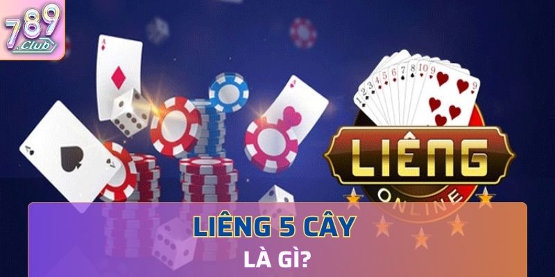 Liêng 5 cây là gì?