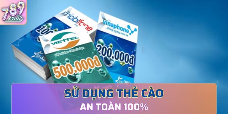 Sử dụng thẻ cào để nạp tiền rất an toàn