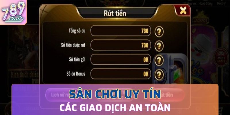 Sân chơi uy tín với các giao dịch an toàn