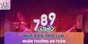 các bước thực hiện việc rút tiền 789CLub