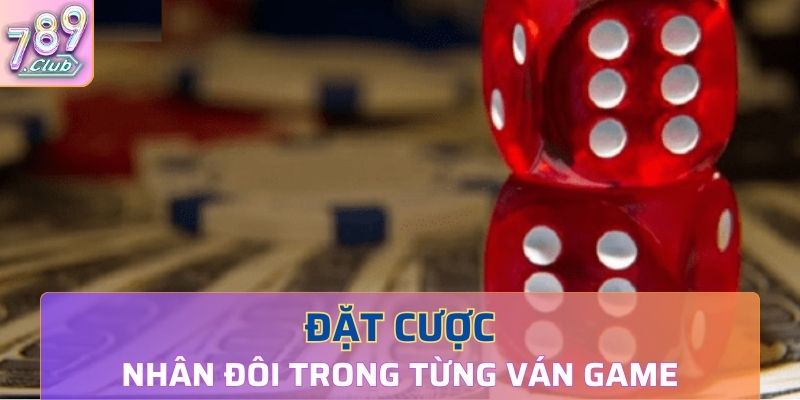 Đặt cược nhân đôi trong từng ván game tài xỉu