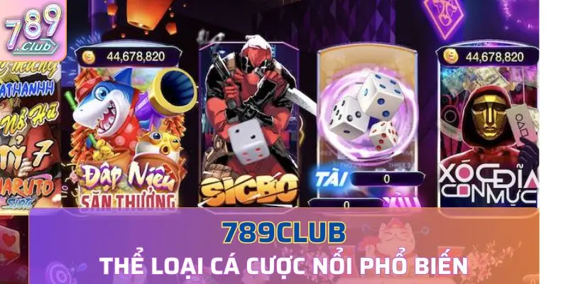 Tìm hiểu về thể loại cá cược phổ biến tại 789Club