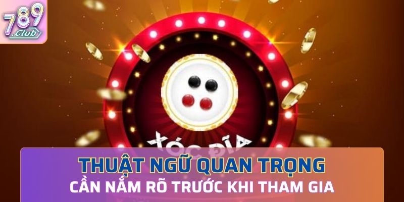 Thuật ngữ trong trò chơi cần nắm rõ để đặt cược