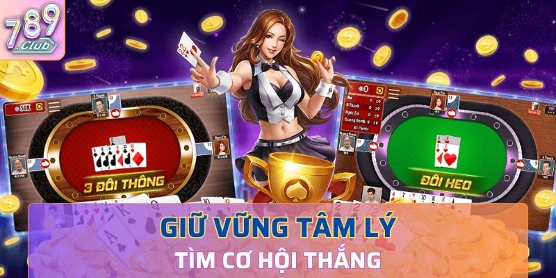 Giữ vững tâm lý, tìm cơ hội chiến thắng nhanh