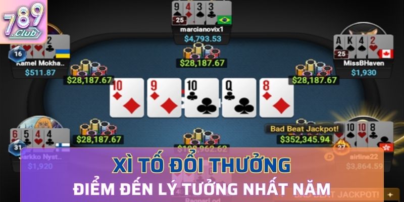 Xì tố đổi thưởng - Điểm đến lý tưởng nhất trong năm nay