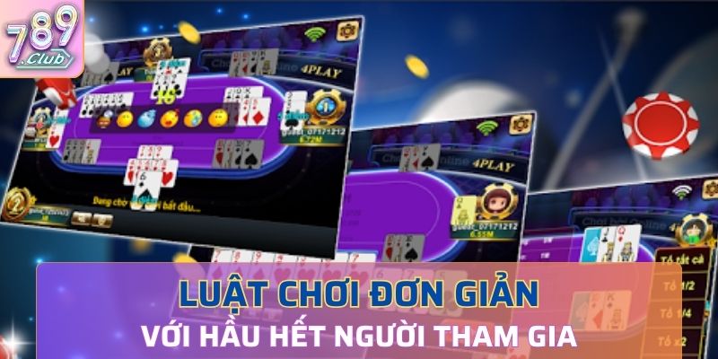 Luật chơi đơn giản với hầu hết người tham gia xì tố