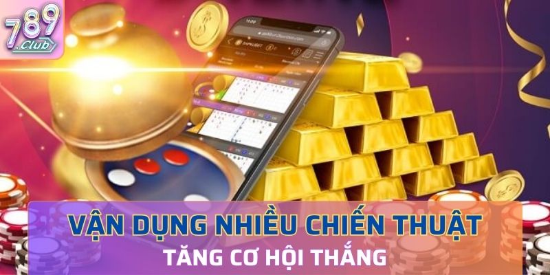 Vận dụng nhiều chiến thuật chơi khác nhau để tăng cơ hội thắng