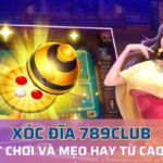 cách chơi xóc đĩa 789Club