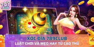 cách chơi xóc đĩa 789Club